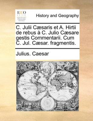 Book cover for C. Julii C]saris Et A. Hirtii de Rebus C. Julio C]sare Gestis Commentarii. Cum C. Jul. C]sar. Fragmentis.
