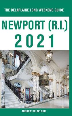 Book cover for Newport (R.I.) - The Delaplaine 2021 Long Weekend Guide