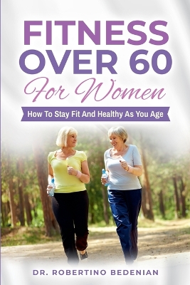 Book cover for Fitness Over 60 For Women - How to Stay Fit And Healthy As You Age