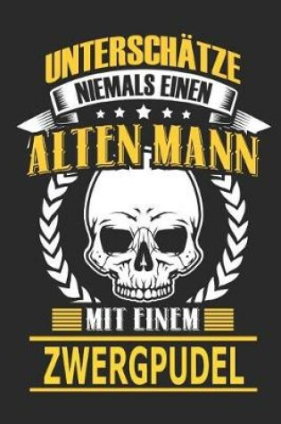 Cover of Unterschatze Niemals Einen Alten Mann Mit Einem Zwergpudel