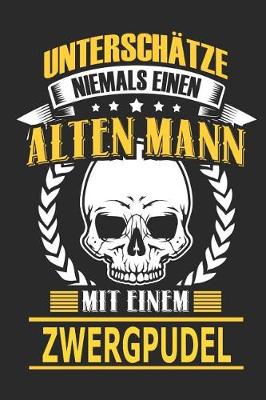 Book cover for Unterschatze Niemals Einen Alten Mann Mit Einem Zwergpudel