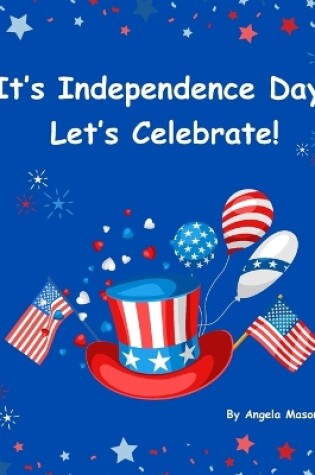 Cover of It's Independence Day, Let's Celebrate!