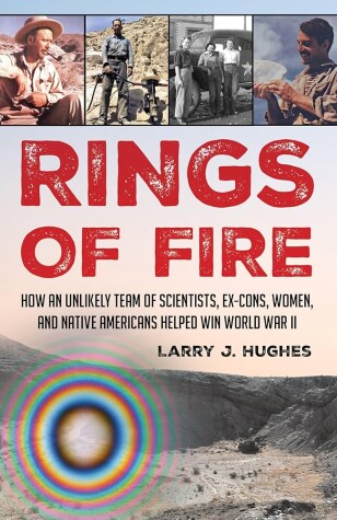 Book cover for Rings of Fire: How an Unlikely Team of Scientists, Ex-Cons, Women, and Native Americans Helped Win World War II