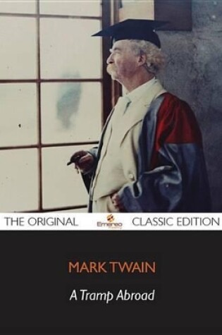 Cover of A Tramp Abroad - The Original Classic Edition