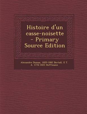 Book cover for Histoire D'Un Casse-Noisette - Primary Source Edition