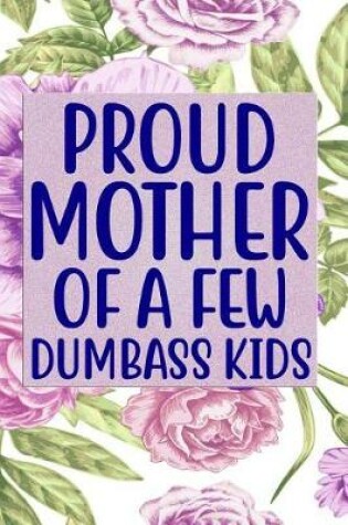 Cover of Proud Mother of a few Dumbass Kids