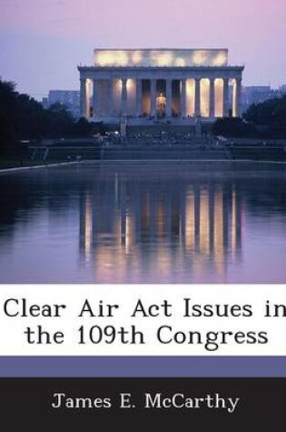 Cover of Clear Air ACT Issues in the 109th Congress