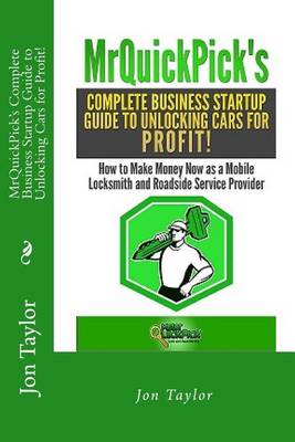 Book cover for Mrquickpick's Complete Business Startup Guide to Unlocking Cars for Profit!