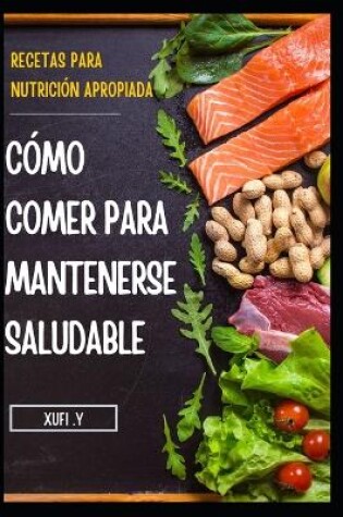 Cover of C�mo Comer Para Mantenerse Saludable