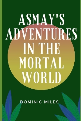 Book cover for Asmay's Adventures in the Mortal World