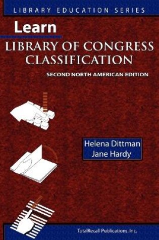 Cover of Learn Library of Congress Classification, Second North American Edition (Library Education Series)