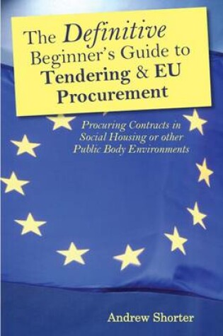 Cover of The Definitive Beginners Guide to Tendering and EU Procurement