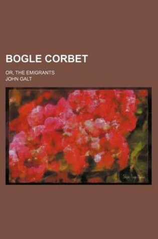 Cover of Bogle Corbet; Or, the Emigrants