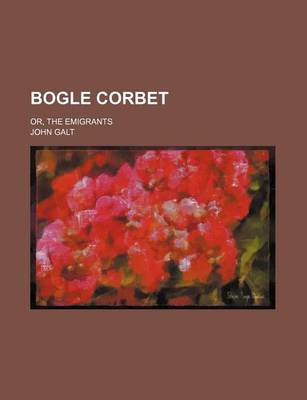 Book cover for Bogle Corbet; Or, the Emigrants