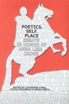 Book cover for Poetics. Self. Place: Essays in Honor of Anna Lisa Crone