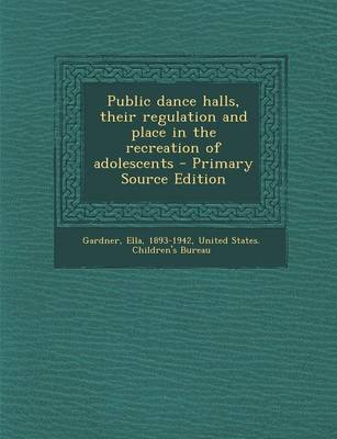 Book cover for Public Dance Halls, Their Regulation and Place in the Recreation of Adolescents