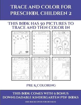 Cover of Pre K Coloring (Trace and Color for preschool children 2)