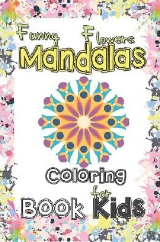 Cover of Funny flowers mandala coloring book for kids