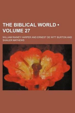 Cover of The Biblical World (Volume 27)