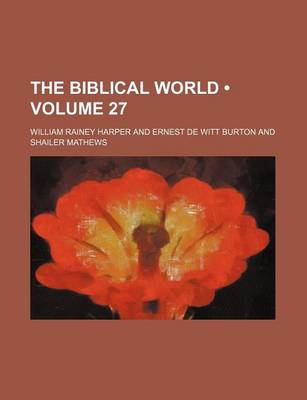 Book cover for The Biblical World (Volume 27)