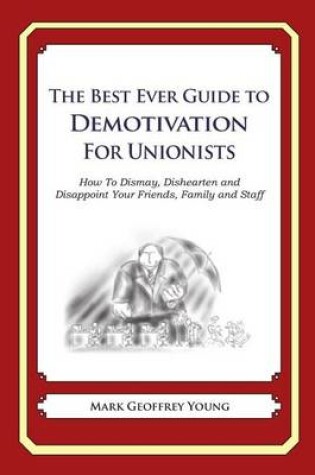 Cover of The Best Ever Guide to Demotivation for Unionists