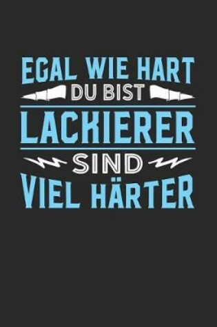 Cover of Egal wie hart du bist Lackierer sind viel harter