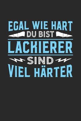 Book cover for Egal wie hart du bist Lackierer sind viel harter