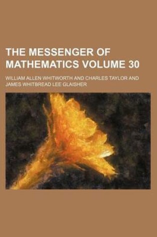 Cover of The Messenger of Mathematics Volume 30