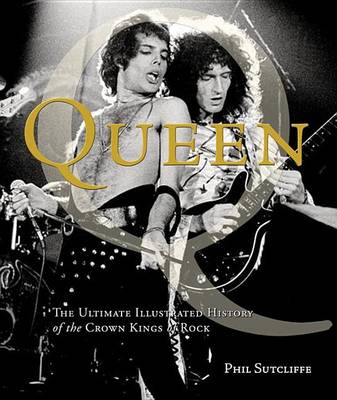 Book cover for Queen: The Ultimate Illustrated History of the Crown Kings of Rock