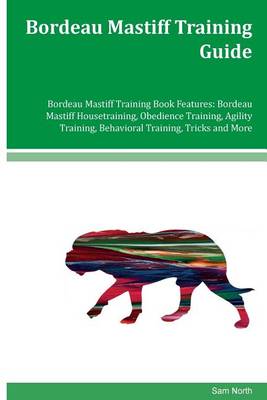 Book cover for Bordeau Mastiff Training Guide Bordeau Mastiff Training Book Features