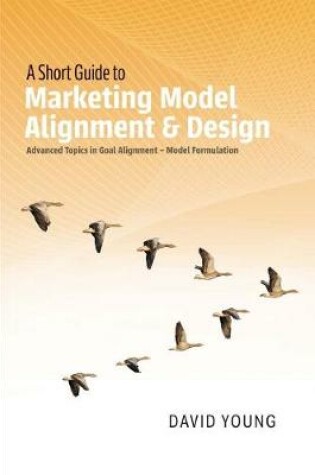 Cover of A Short Guide to Marketing Model Alignment & Design