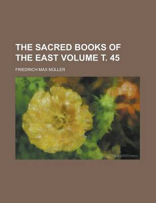 Book cover for The Sacred Books of the East Volume . 45
