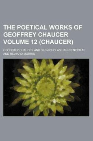 Cover of The Poetical Works of Geoffrey Chaucer Volume 12 (Chaucer)