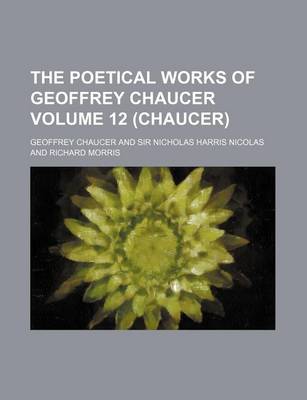 Book cover for The Poetical Works of Geoffrey Chaucer Volume 12 (Chaucer)