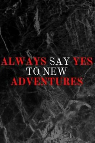 Cover of Always Say Yes to New Adventures