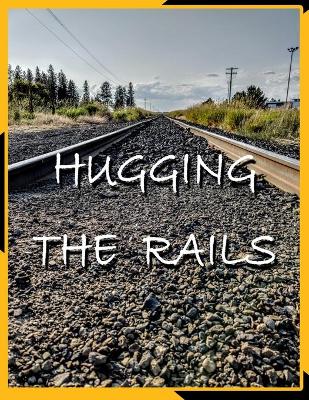 Book cover for Hugging The Rails