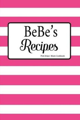 Cover of Bebe's Recipes Pink Stripe Blank Cookbook