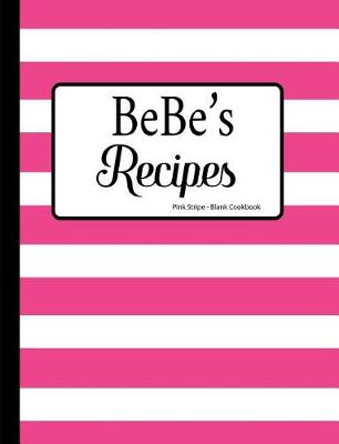 Book cover for Bebe's Recipes Pink Stripe Blank Cookbook