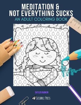 Book cover for Meditation & Not Everything Sucks