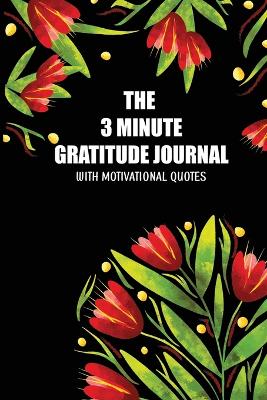 Book cover for The 3 Minute Gratitude Jourmal with Motivational Quotes