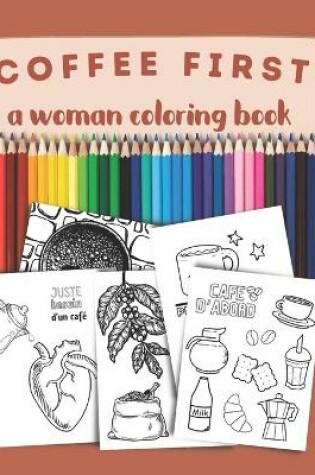 Cover of Coffee first, a woman coloring book