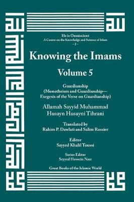 Cover of Knowing the Imams Volume 5: Guardianship - Monotheism and Guardianship - Exegesis of the Verse on Guardianship