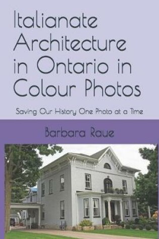 Cover of Italianate Architecture in Ontario in Colour Photos