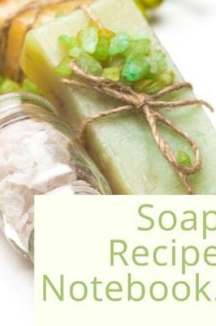 Cover of Soap Recipe Notebook