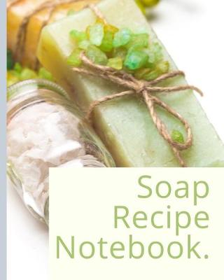 Book cover for Soap Recipe Notebook