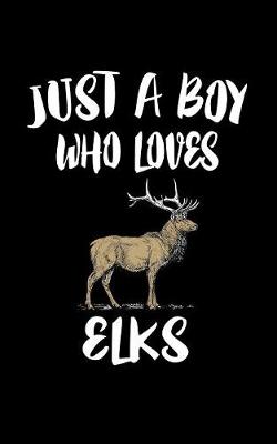 Book cover for Just A Boy Who Loves Elks