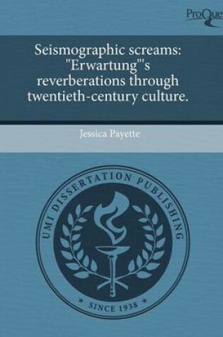 Cover of Seismographic Screams: Erwartung's Reverberations Through Twentieth-Century Culture