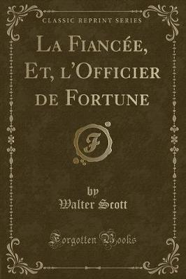 Book cover for La Fiancée, Et, l'Officier de Fortune (Classic Reprint)