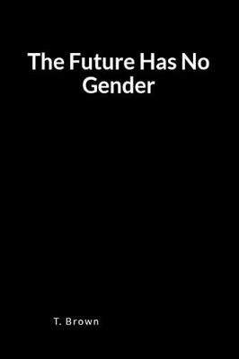 Book cover for The Future Has No Gender