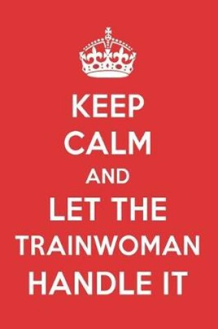 Cover of Keep Calm and Let the Trainwoman Handle It